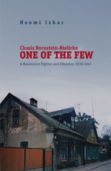 Picture of Chasia Bornstein-Bielicka: One of the Few: A Resistance Fighter and Educator, 1939-1947