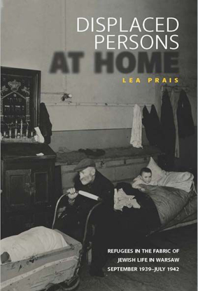 תמונה של Displaced Persons at Home: Refugees in the Fabric of Jewish Life in Warsaw, September 1939 – July 1942
