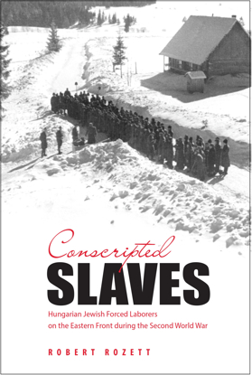תמונה של Conscripted Slaves: Hungarian Jewish Forced Laborers on the Eastern Front during the Second World War